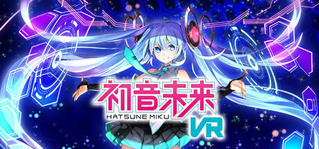初音未来VR - Hatsune Miku VR / 初音ミク VR